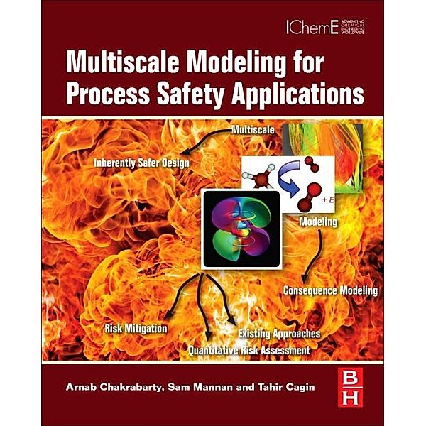 Multiscale Modeling for Process Safety Applications, Arnab Chakrabarty, Sam Mannan, Tahir Cagin