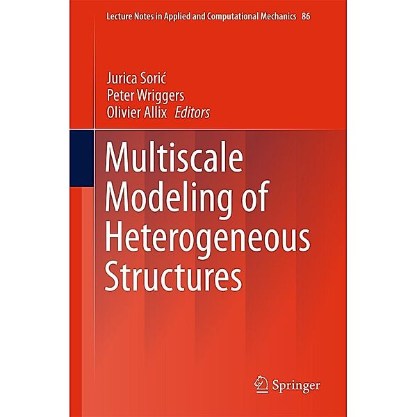 Multiscale Modeling of Heterogeneous Structures / Lecture Notes in Applied and Computational Mechanics Bd.86