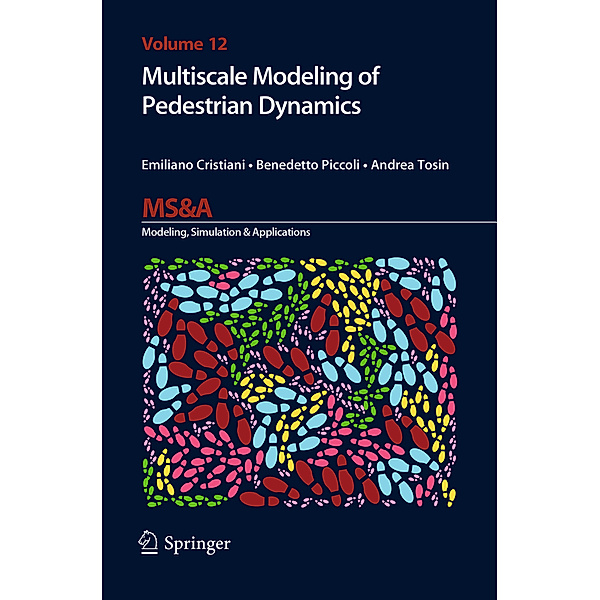 Multiscale Modeling of Pedestrian Dynamics, Emiliano Cristiani, Benedetto Piccoli, Andrea Tosin