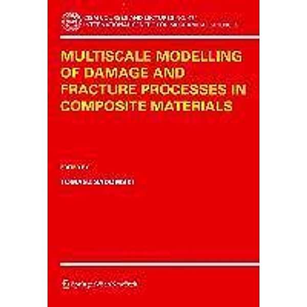 Multiscale Modelling of Damage and Fracture Processes in Composite Materials / CISM International Centre for Mechanical Sciences Bd.474