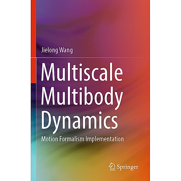 Multiscale Multibody Dynamics, Jielong Wang