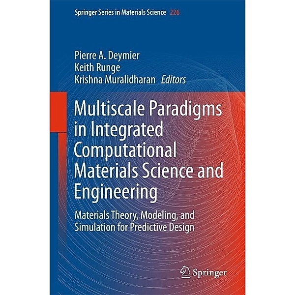 Multiscale Paradigms in Integrated Computational Materials Science and Engineering / Springer Series in Materials Science Bd.226