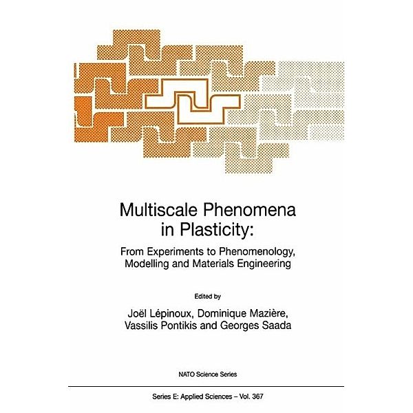 Multiscale Phenomena in Plasticity: From Experiments to Phenomenology, Modelling and Materials Engineering / NATO Science Series E: Bd.367