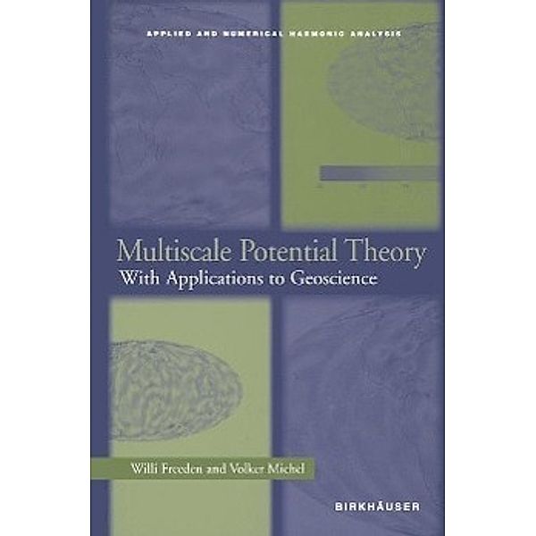 Multiscale Potential Theory / Applied and Numerical Harmonic Analysis, Willi Freeden, Volker Michel