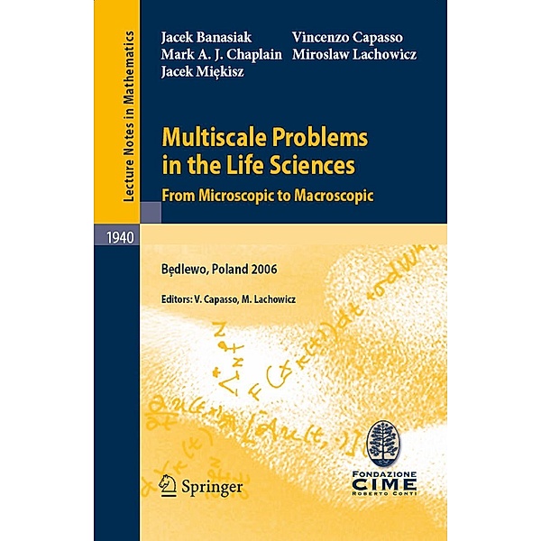 Multiscale Problems in the Life Sciences / Lecture Notes in Mathematics Bd.1940, Jacek Banasiak, Vincenzo Capasso, Miroslaw Lachowicz, Jacek Miekisz