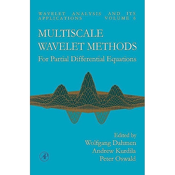 Multiscale Wavelet Methods for Partial Differential Equations, Wolfgang Dahmen, Andrew Kurdila, Peter Oswald