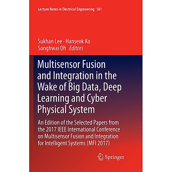 Multisensor Fusion and Integration in the Wake of Big Data, Deep Learning and Cyber Physical System