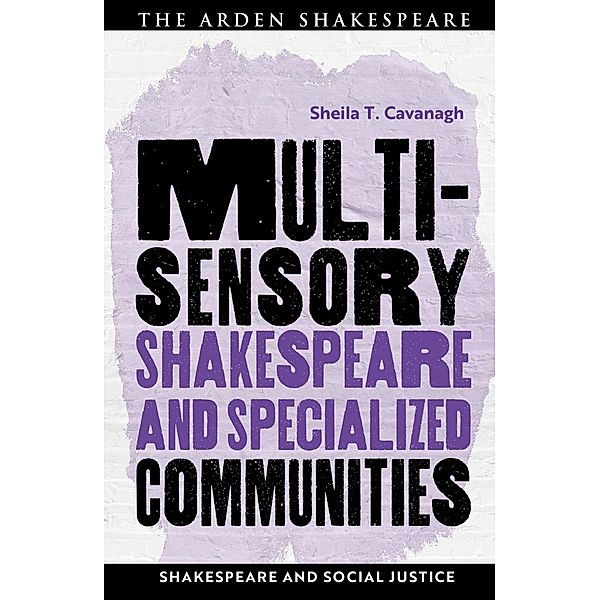 Multisensory Shakespeare and Specialized Communities, Sheila T. Cavanagh