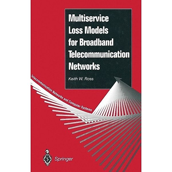 Multiservice Loss Models for Broadband Telecommunication Networks / Telecommunication Networks and Computer Systems, Keith W. Ross