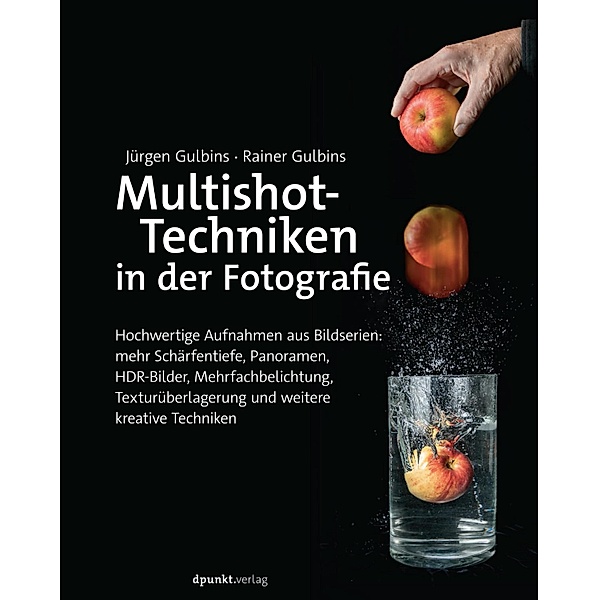 Multishot-Techniken in der Fotografie, Jürgen Gulbins, Rainer Gulbins