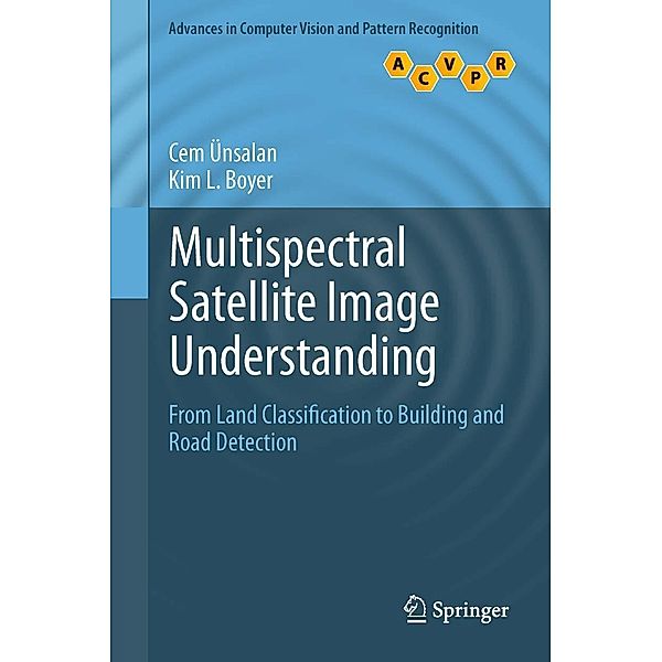Multispectral Satellite Image Understanding / Advances in Computer Vision and Pattern Recognition, Cem Ünsalan, Kim L. Boyer