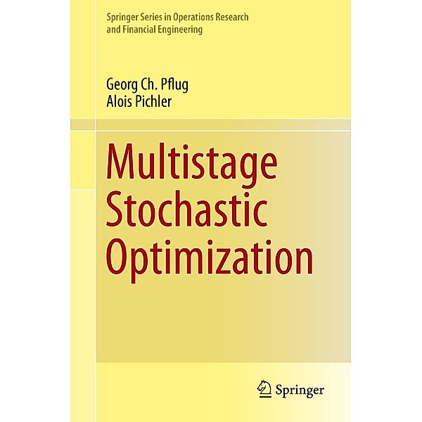 Multistage Stochastic Optimization / Springer Series in Operations Research and Financial Engineering, Georg Ch. Pflug, Alois Pichler