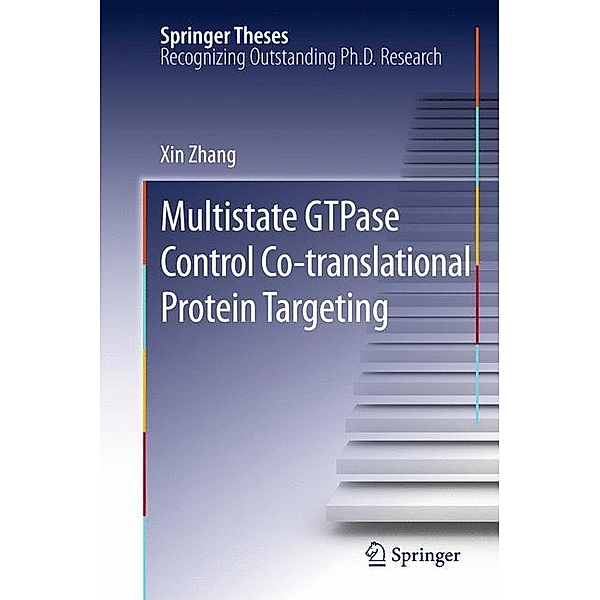 Multistate GTPase Control Co-translational Protein Targeting, Xin Zhang