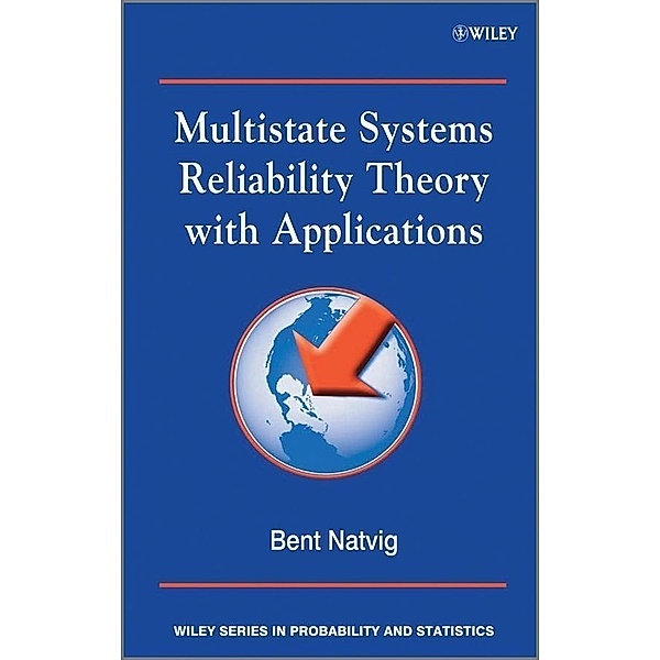 Multistate Systems Reliability Theory with Applications, Bent Natvig