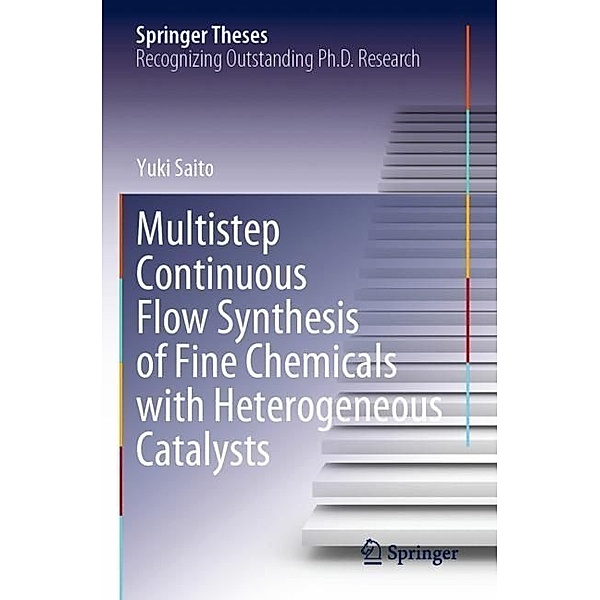 Multistep Continuous Flow Synthesis of Fine Chemicals with Heterogeneous Catalysts, Yuki Saito