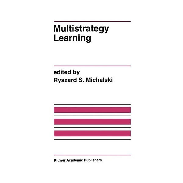 Multistrategy Learning / The Springer International Series in Engineering and Computer Science Bd.240