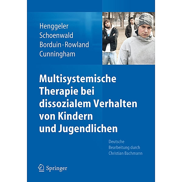 Multisystemische Therapie bei dissozialem Verhalten von Kindern und Jugendlichen, Scott W. Henggeler, Sonja K. Schoenwald, Charles M. Borduin, Melisa D. Rowland, Phillippe B. Cunningham