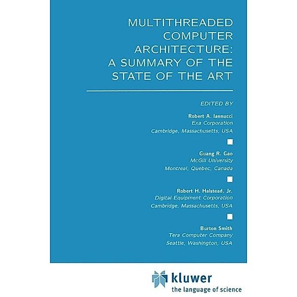 Multithreaded Computer Architecture: A Summary of the State of the ART / The Springer International Series in Engineering and Computer Science Bd.281