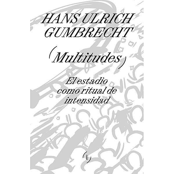 Multitudes / Interferencias Bd.3, Hans Ulrich Gumbrecht