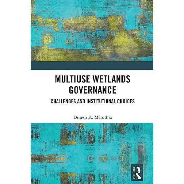 Multiuse Wetlands Governance, Dinesh K. K. Marothia