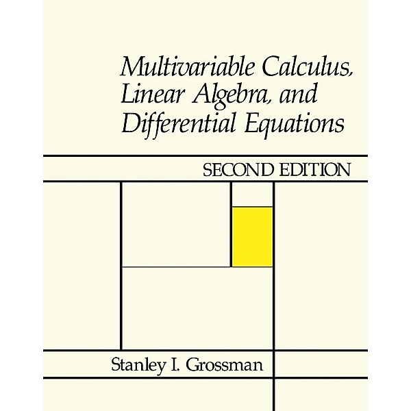 Multivariable Calculus, Linear Algebra, and Differential Equations, Stanley I. Grossman