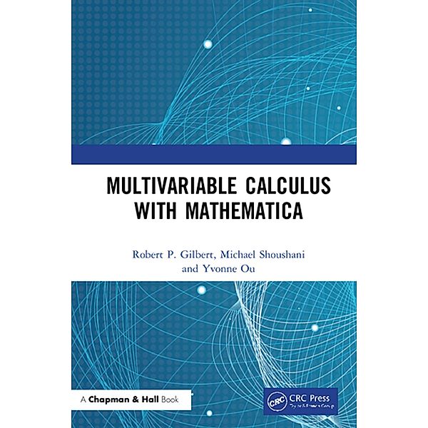 Multivariable Calculus with Mathematica, Robert P. Gilbert, Michael Shoushani, Yvonne Ou