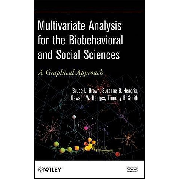 Multivariate Analysis for the Biobehavioral and Social Sciences, Bruce L. Brown, Suzanne B. Hendrix, Dawson W. Hedges, Timothy B. Smith