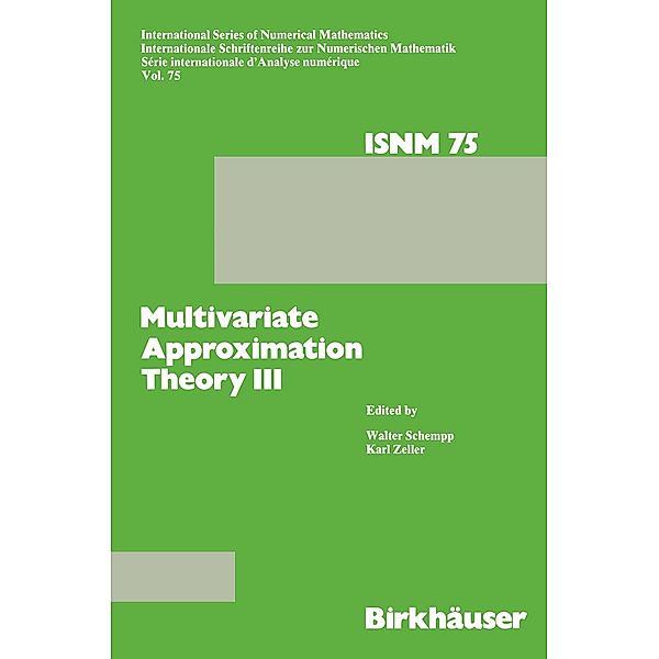 Multivariate Approximation Theory III / International Series of Numerical Mathematics Bd.75, SCHEMPP, Zeller