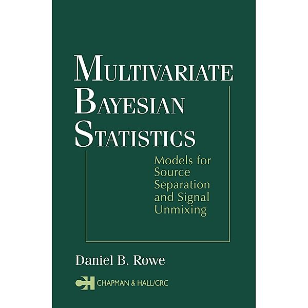 Multivariate Bayesian Statistics, Daniel B. Rowe