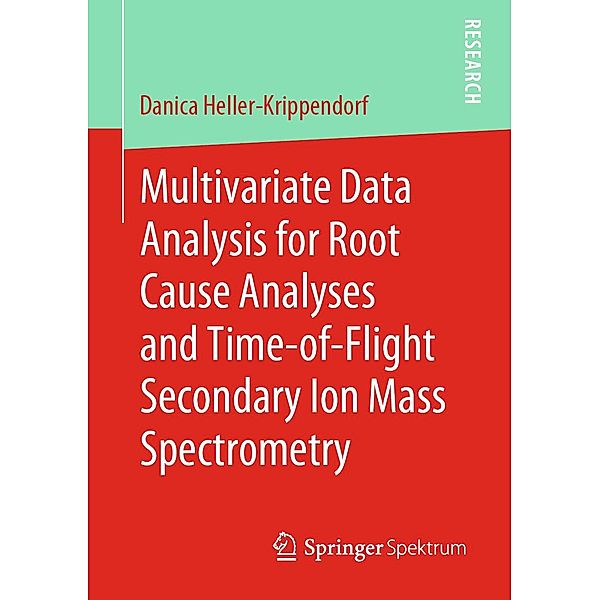 Multivariate Data Analysis for Root Cause Analyses and Time-of-Flight Secondary Ion Mass Spectrometry, Danica Heller-Krippendorf