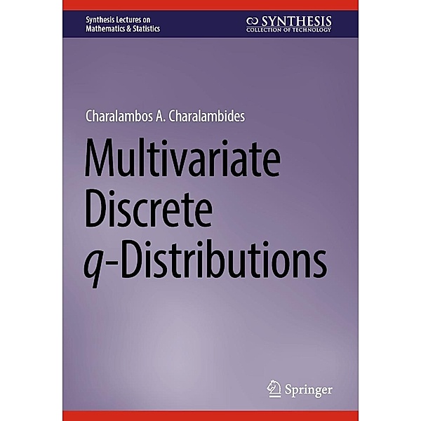 Multivariate Discrete q-Distributions / Synthesis Lectures on Mathematics & Statistics, Charalambos A. Charalambides