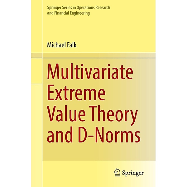 Multivariate Extreme Value Theory and D-Norms / Springer Series in Operations Research and Financial Engineering, Michael Falk