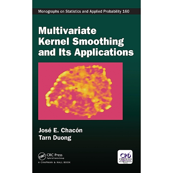 Multivariate Kernel Smoothing and Its Applications, José E. Chacón, Tarn Duong