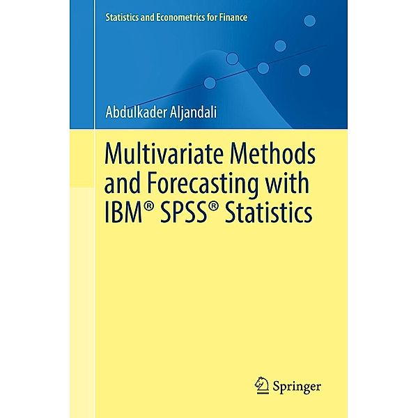 Multivariate Methods and Forecasting with IBM® SPSS® Statistics / Statistics and Econometrics for Finance, Abdulkader Aljandali