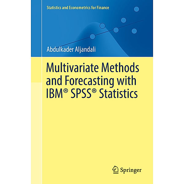 Multivariate Methods and Forecasting with IBM® SPSS® Statistics, Abdulkader Aljandali