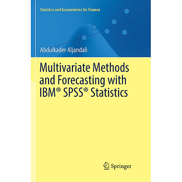 Multivariate Methods and Forecasting with IBM® SPSS® Statistics, Abdulkader Aljandali