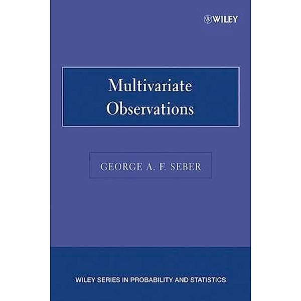Multivariate Observations / Wiley Series in Probability and Statistics, George A. F. Seber