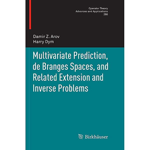 Multivariate Prediction, de Branges Spaces, and Related Extension and Inverse Problems, Damir Z. Arov, Harry Dym