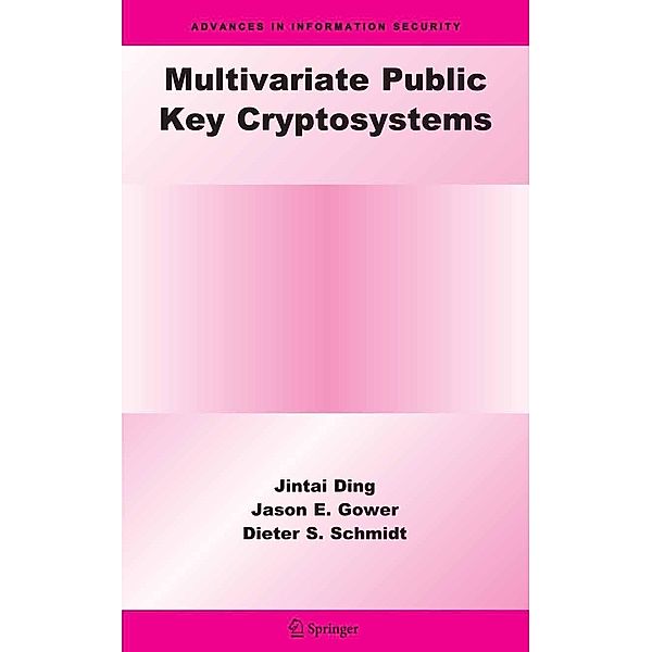 Multivariate Public Key Cryptosystems / Advances in Information Security Bd.25, Jintai Ding, Jason E. Gower, Dieter S. Schmidt