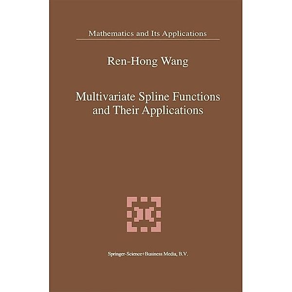 Multivariate Spline Functions and Their Applications / Mathematics and Its Applications Bd.529, Ren-Hong Wang