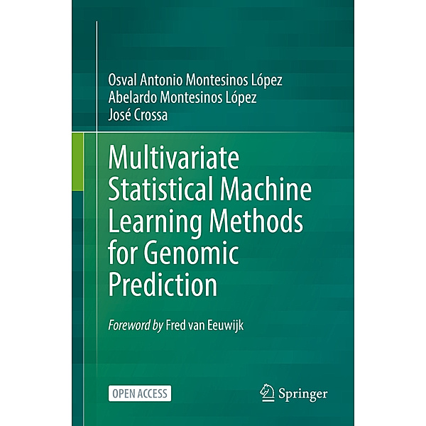 Multivariate Statistical Machine Learning Methods for Genomic Prediction, Osval Antonio Montesinos López, Abelardo Montesinos López, José Crossa