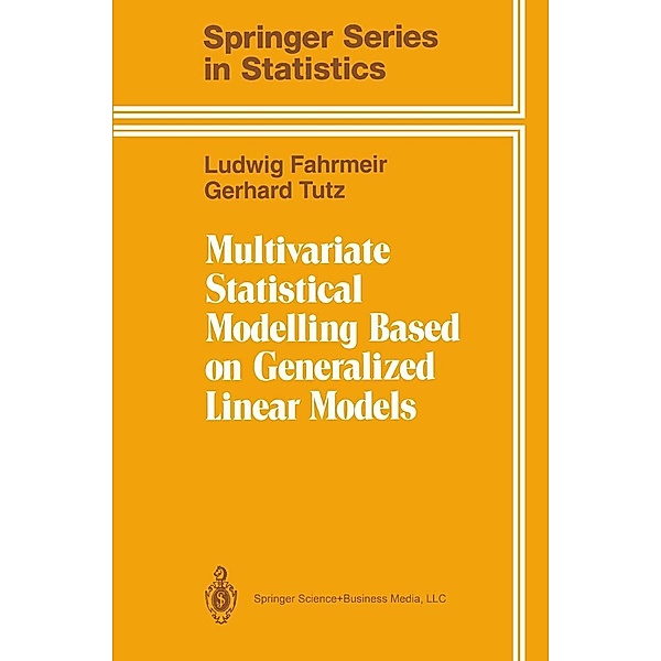 Multivariate Statistical Modelling Based on Generalized Linear Models / Springer Series in Statistics, Ludwig Fahrmeir, Gerhard Tutz