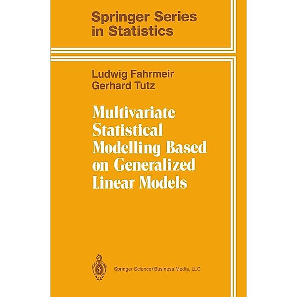 Multivariate Statistical Modelling Based on Generalized Linear Models / Springer Series in Statistics, Ludwig Fahrmeir, Gerhard Tutz