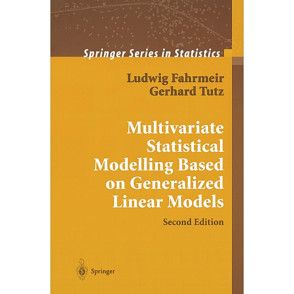Multivariate Statistical Modelling Based on Generalized Linear Models, Ludwig Fahrmeir, Gerhard Tutz