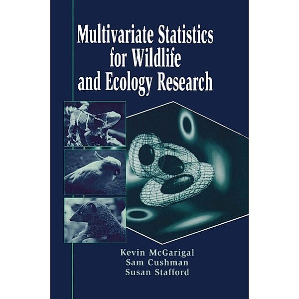 Multivariate Statistics for Wildlife and Ecology Research, Kevin McGarigal, Samuel A. Cushman, Susan Stafford