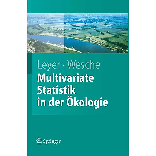 Multivariate Statistik in der Ökologie / Springer-Lehrbuch, Ilona Leyer, Karsten Wesche