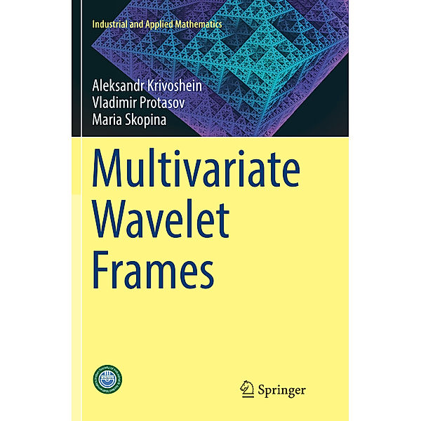 Multivariate Wavelet Frames, Maria Skopina, Aleksandr Krivoshein, Vladimir Protasov