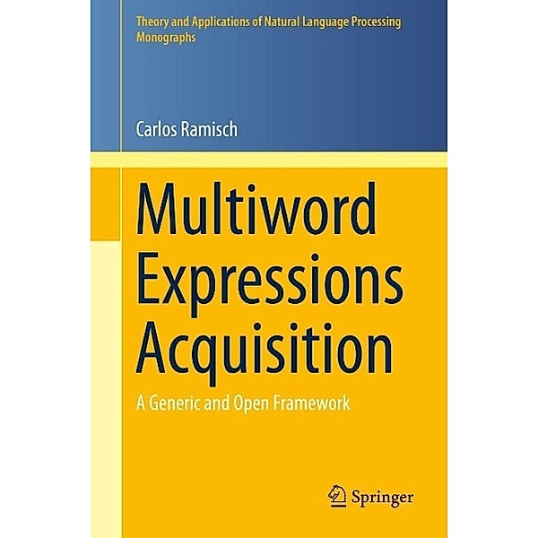 Multiword Expressions Acquisition / Theory and Applications of Natural Language Processing, Carlos Ramisch