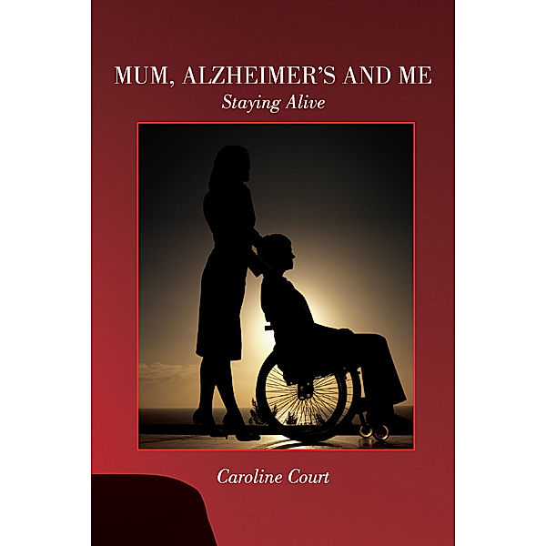 Mum, Alzheimer's and Me, Caroline Court
