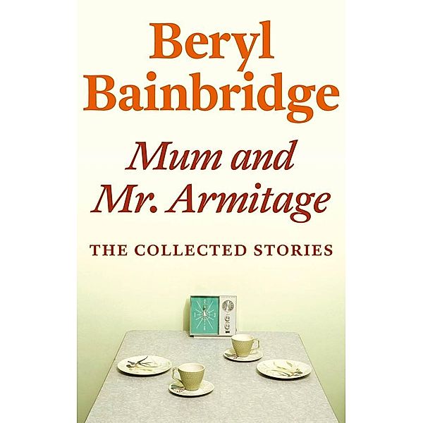 Mum and Mr Armitage, Beryl Bainbridge